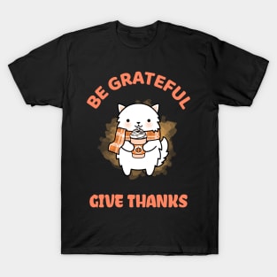 Be Grateful And Give Thanks T-Shirt